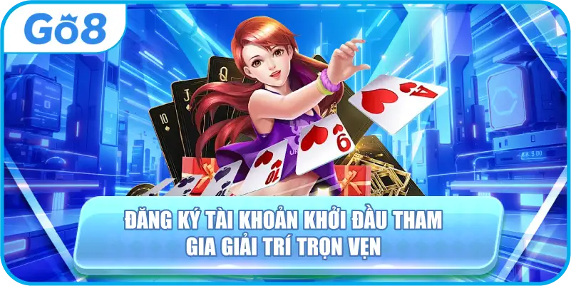 Đăng ký tài khoản khởi đầu tham gia giải trí trọn vẹn